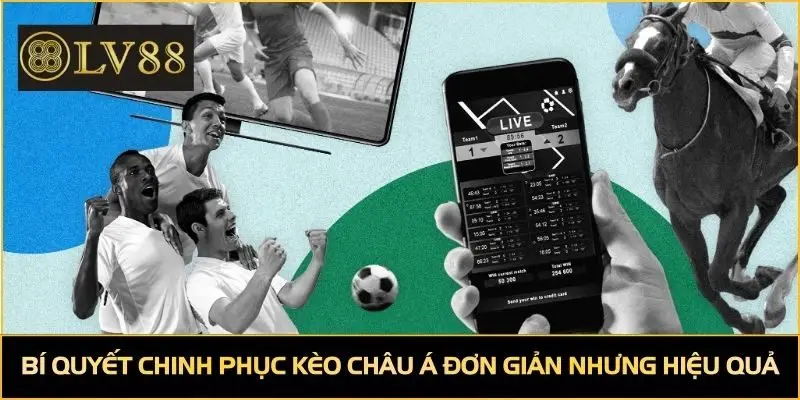 Bí quyết chinh phục kèo châu Á đơn giản nhưng hiệu quả